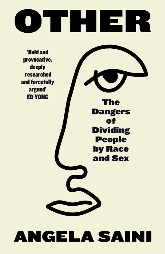 Boekomslag van 'Other' met een illustratie van een gezicht, de titel 'The Dangers of Dividing People by Race and Sex' en de naam Angela Saini.