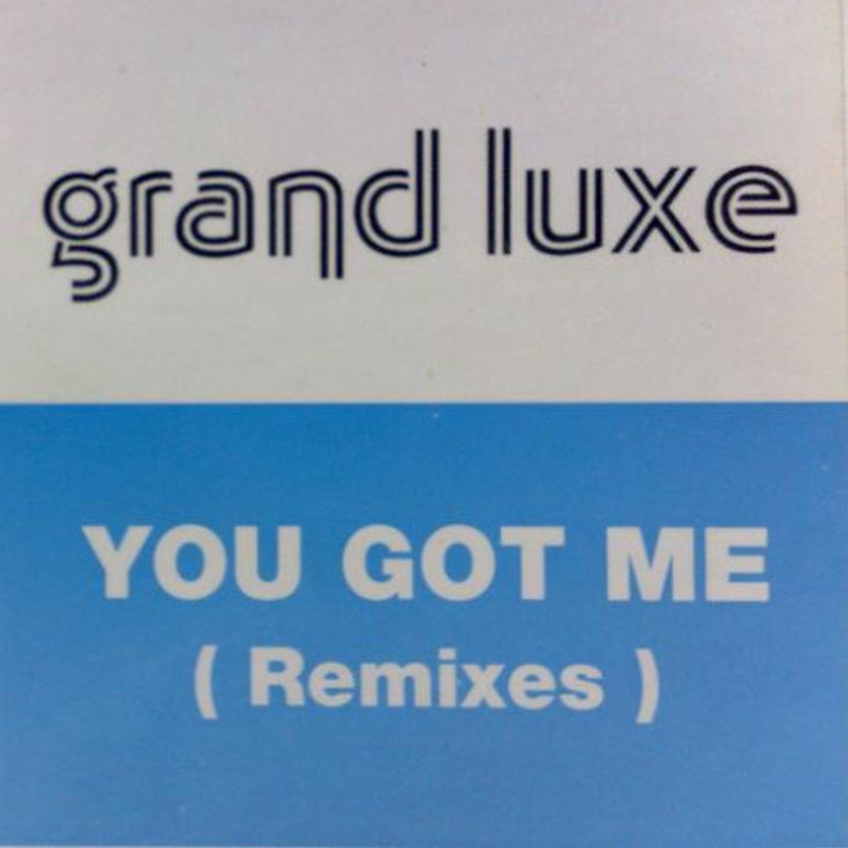 Grand Luxe - You Got Me (remixes)