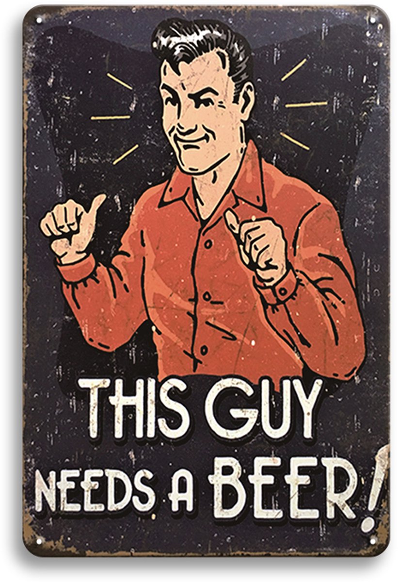 This Guy Needs A Beer Wandbord 30x20cm – Grappig Bier Tekstbord – Vintage Retro Wanddecoratie – Café Bar Kroeg Mancave