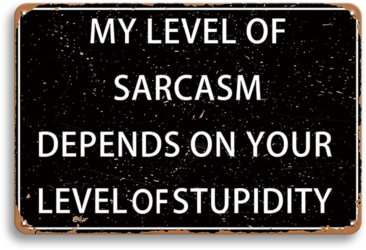 My Level Of Sarcasm Depends On Your Level Of Stupidity Wandbord 20x30cm – Grappig Tekstbord – Vintage Retro Wanddecoratie – Mancave Café Bar