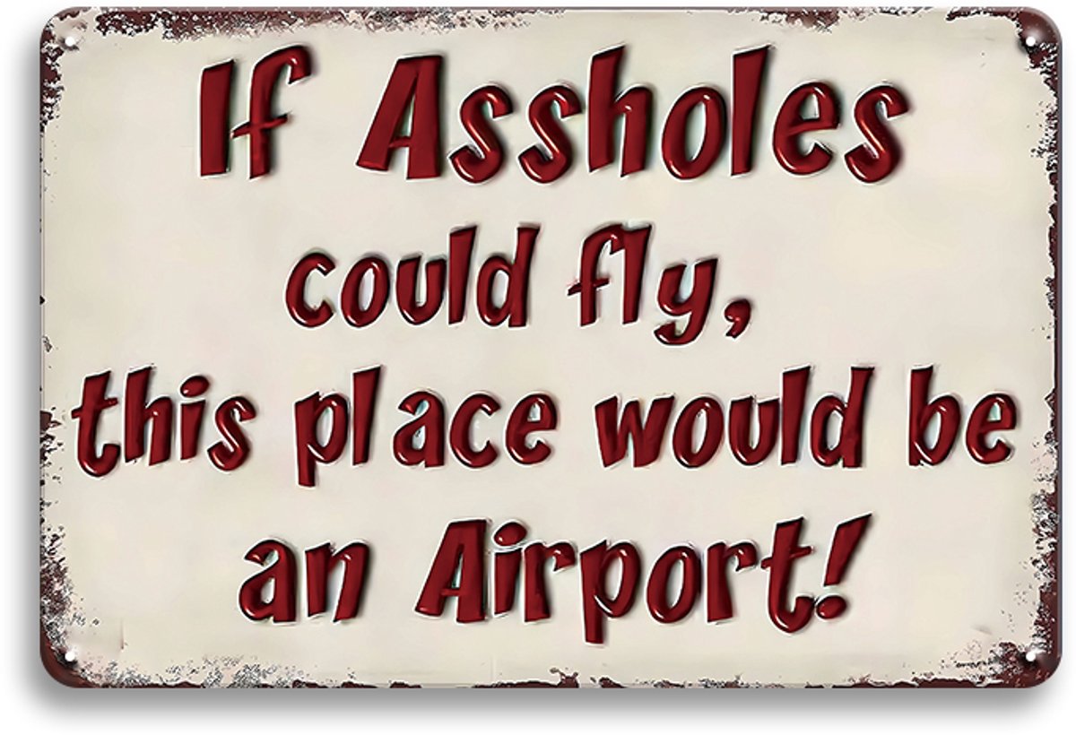 If Assholes Could Fly Wandbord 20x30cm – Grappig Tekstbord – Vintage Retro Wanddecoratie – Mancave Café Bar