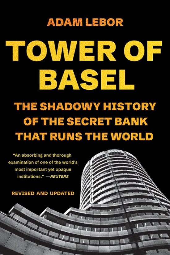 Boekomslag Tower of Basel door Adam Lebor, met gele tekst op een zwarte achtergrond en een zwart-witfoto van een toren.