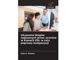 Używanie blogów napisanych przez uczniów w klasach ESL w celu poprawy kompozycji