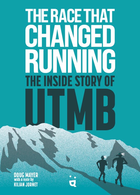 Boekomslag: The Race That Changed Running - The Inside Story of UTMB, met hardlopers voor een besneeuwde berg.