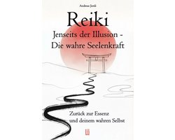 Reiki - Jenseits der Illusion - Zurück zur Essenz und deinem wahren Selbst