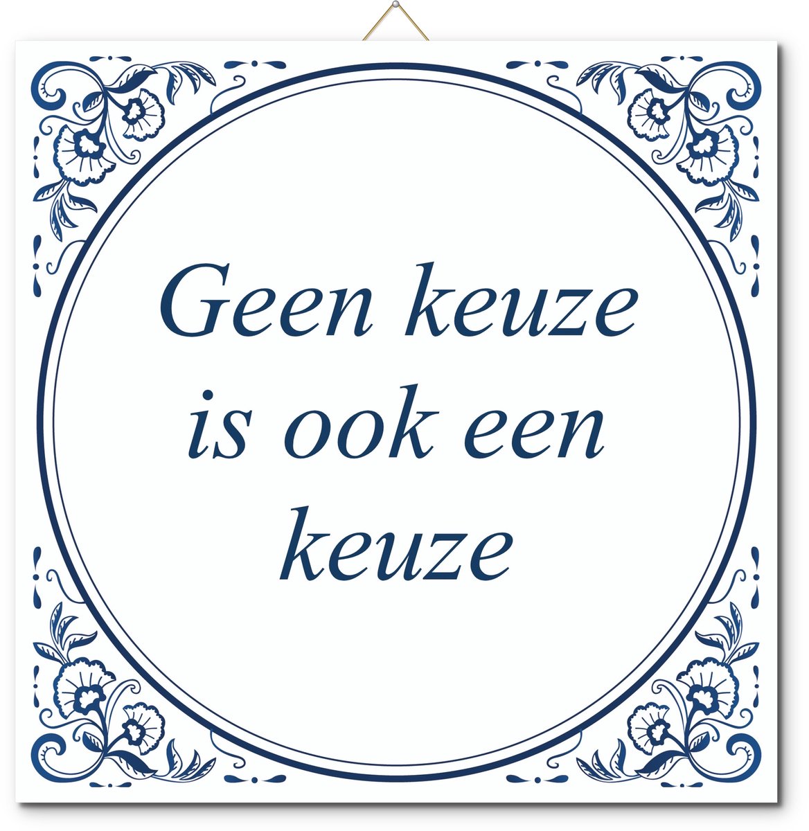 De Tegeltjesfabriek Tegeltje: Geen keuze is ook een keuze (met standaard) wit en blauw
