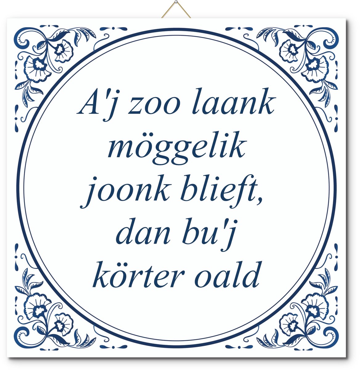 De Tegeltjesfabriek Tegeltje: A'j zoo laank möggelik joonk blieft, dan bu'j körter oald (met standaard) wit en blauw