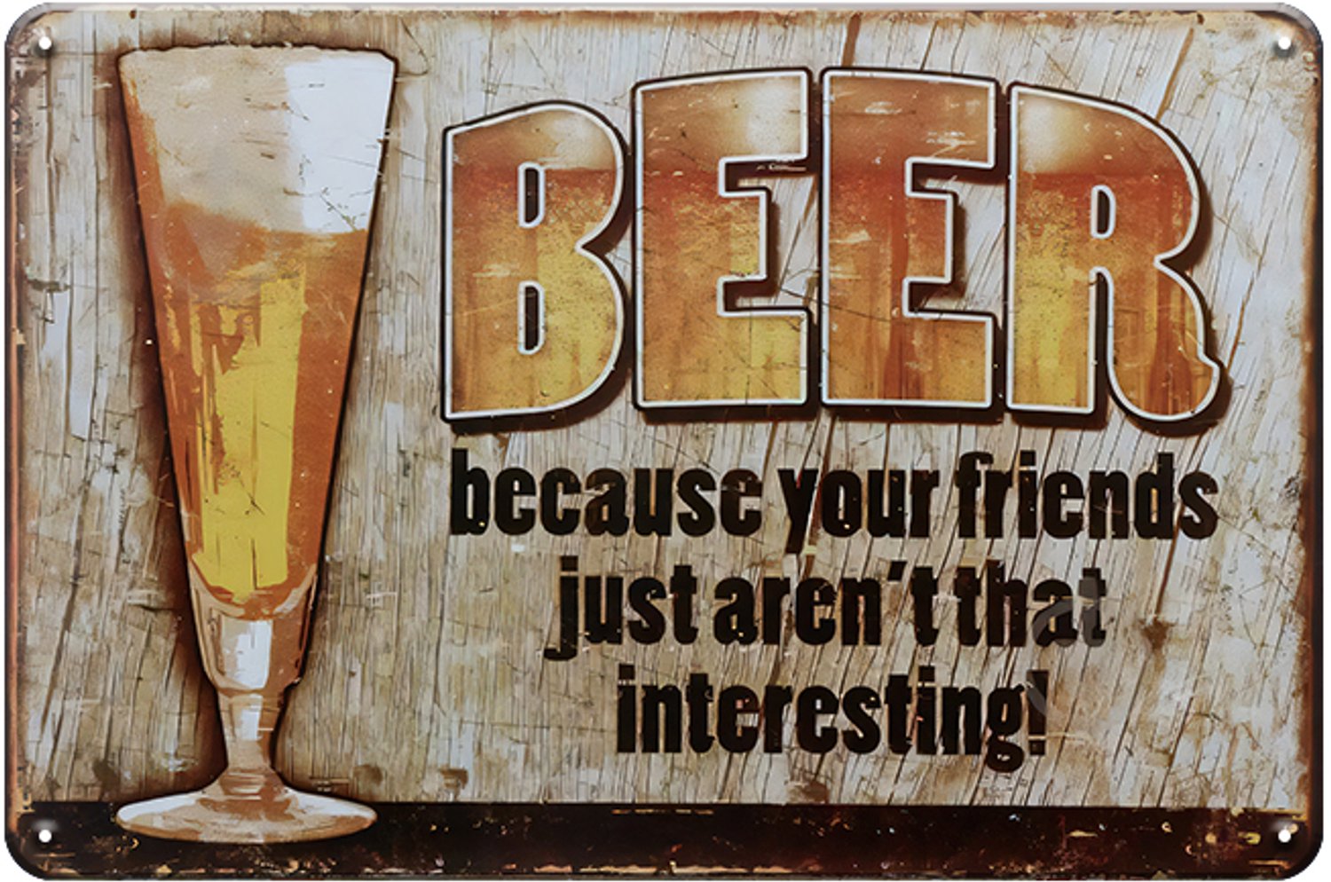 Beer Because Your Friends Just Aren't That Interesting - Metalen Wandbord 20x30cm – Bier Tekstbord – Bar Kroeg Mancave Decoratie – Vintage Retro Wanddecoratie