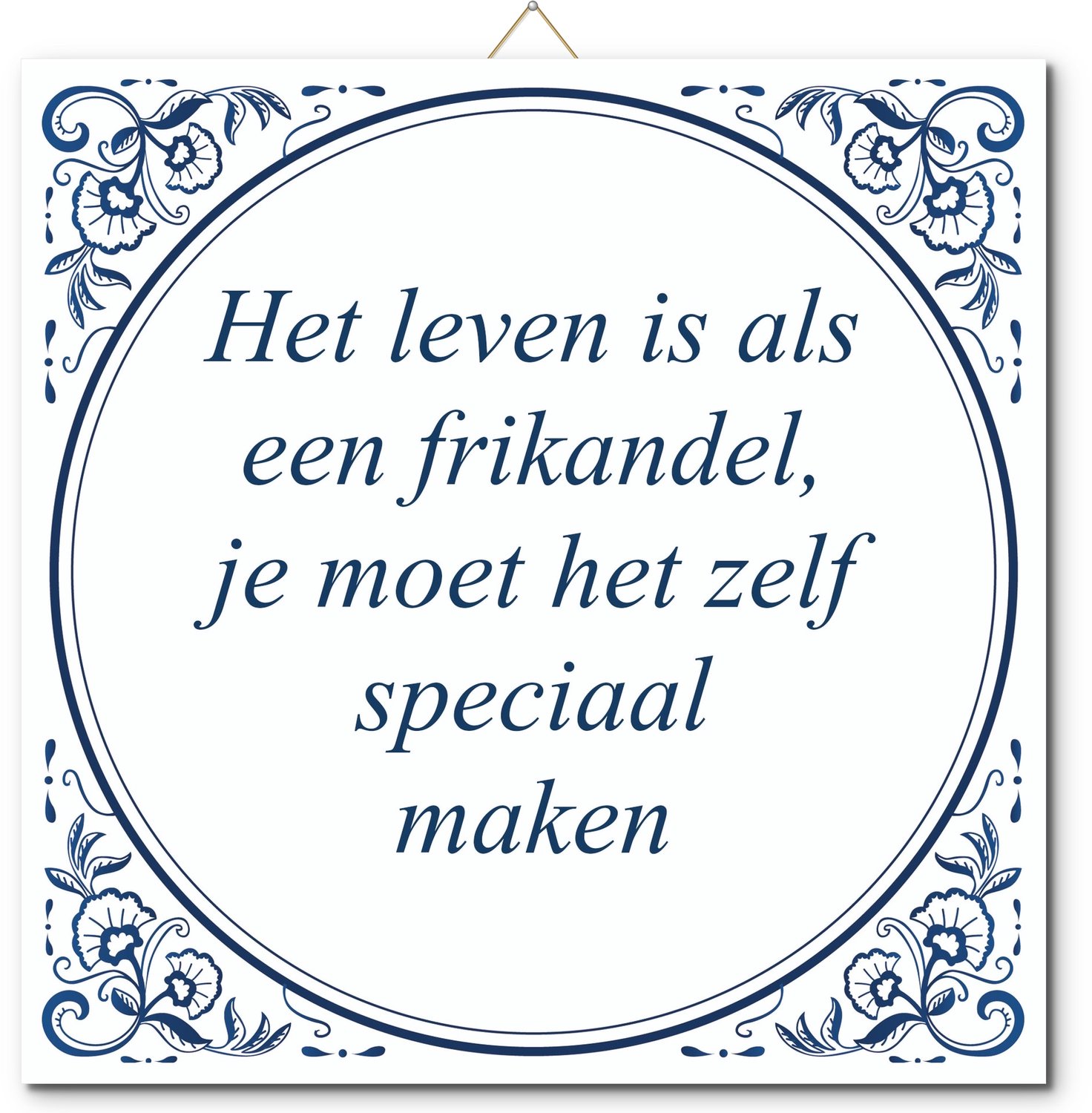 De Tegeltjesfabriek Tegeltje met standaard - Het leven is als een frikandel, je moet het zelf speciaal maken wit en blauw
