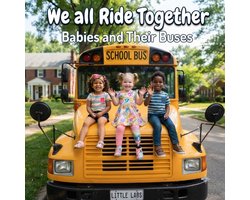 We All Play, We All Grow: Wordless Concept Books for Toddlers- We All Ride Together