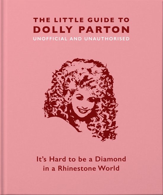 Het boek 'The Little Guide to Dolly Parton' met een roze omslag. De titel is in rode letters geschreven. Centraal staat een rode illustratie van Dolly Parton met krullend haar. Onder de illustratie staat de tekst 'It's Hard to be a Diamond in a Rhinestone World'.