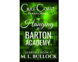 Gulf Coast Paranormal Season Three-A Hanging at Barton Academy