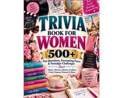Trivia Book for Women: 500+ Fun Questions, Fascinating Facts & Nostalgic Challenges About Music, Movies, History, Fashion, Food, Famous Women & More
