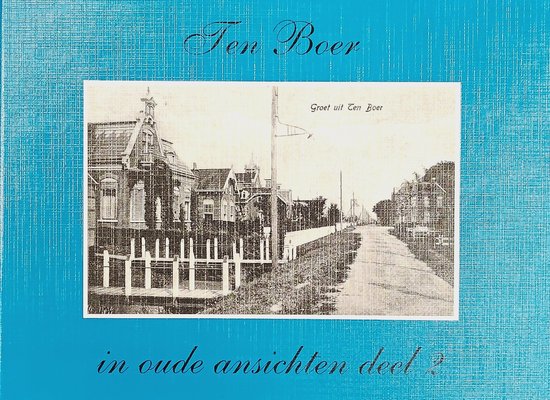 Boekomslag met een zwart-wit ansichtkaart van Ten Boer op een blauwe achtergrond met de tekst: Ten Boer in oude ansichten deel 2.
