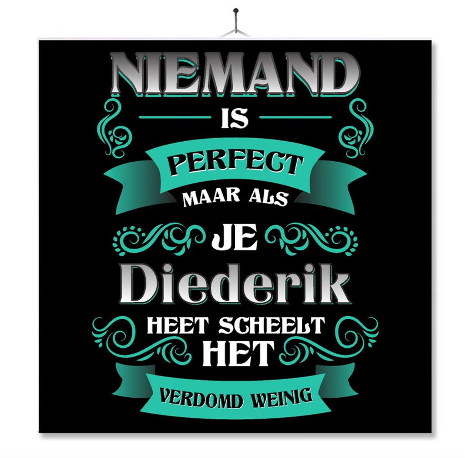 MC Living Tegel Met Opdruk | Kado | Cadeau | Niemand Is Perfect Maar Als Je Diederik Heet Scheelt Het Verdomd Weinig Multi-Color