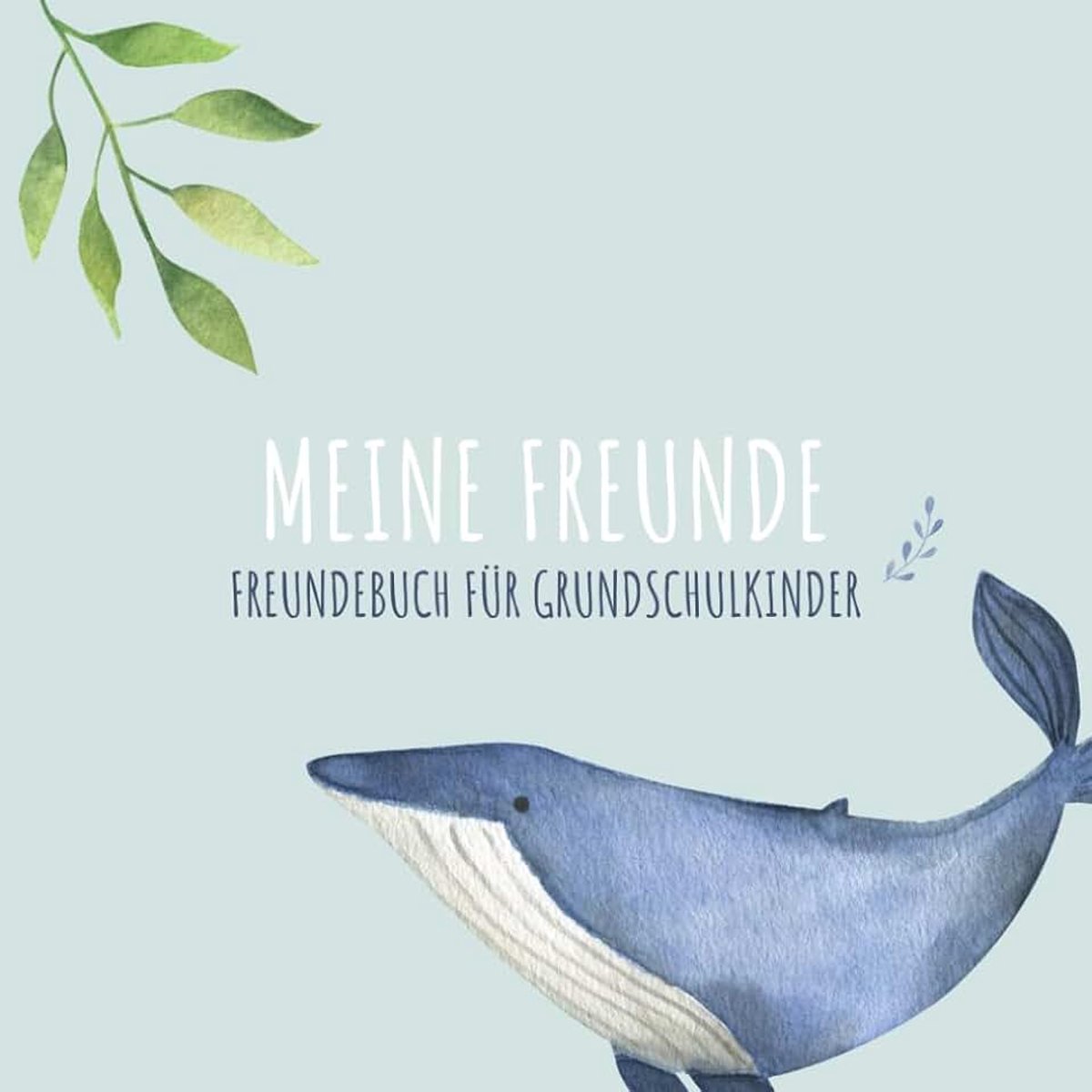 Meine Freunde 'Unterwasser Edition' – Freundebuch für die Grundschule: Fantasievolles Freundebuch für Kinder ab 6 Jahren – mit Platz für 20 Freunde, ... & bunte Eintrageseiten im Meeres-