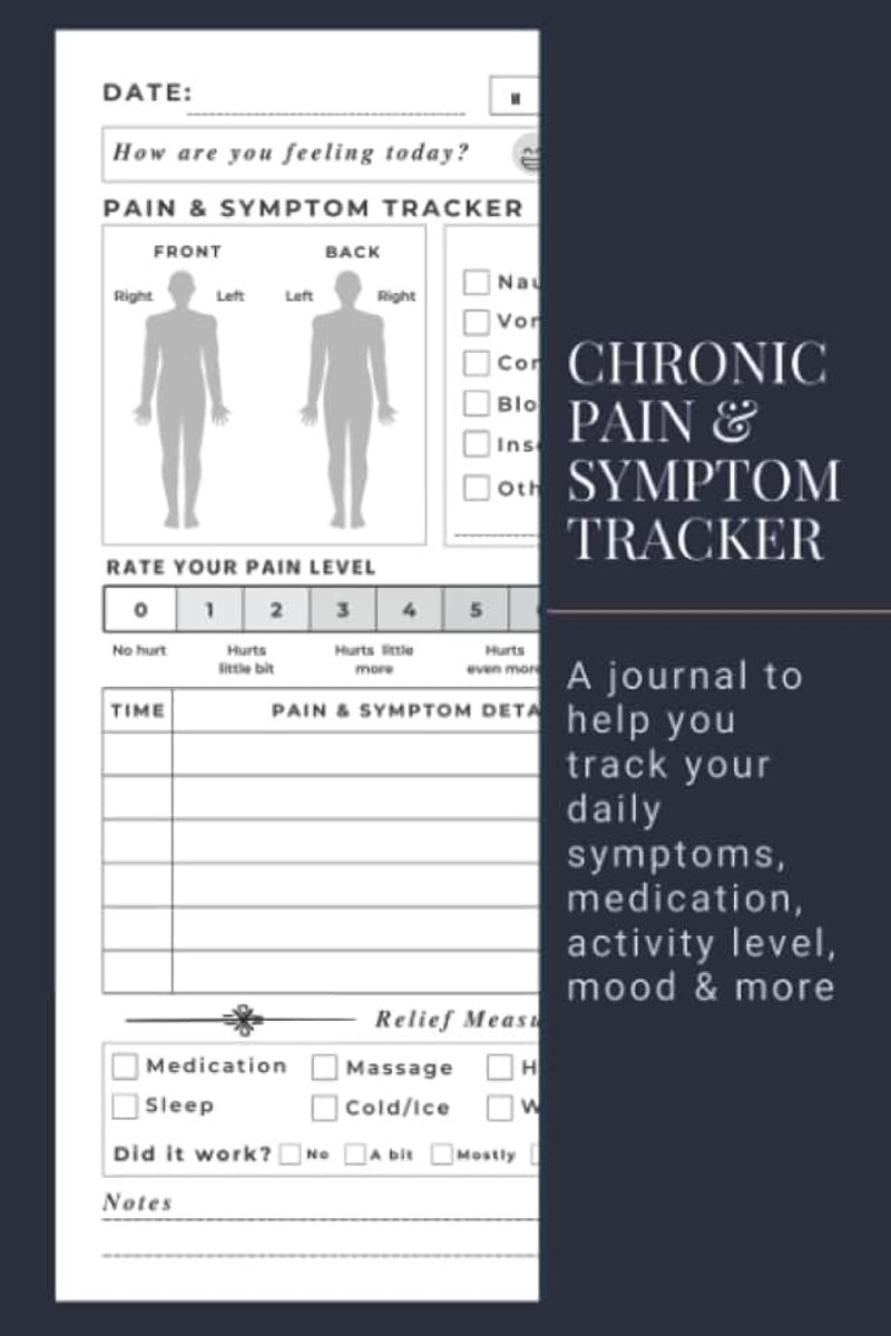 Symptoms Tracker: A Pain & Symptom Tracking Journal for Chronic Pain & Illness, Pain Management Diary, Activity & Mood Tracker Log Book