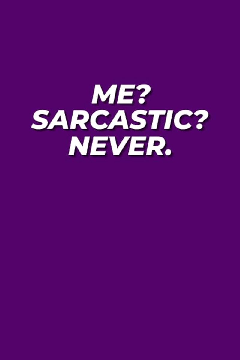 Sarcastic? Never.: Hilarious Lined Notebook For Sarcastic Adults (Purple Cover)