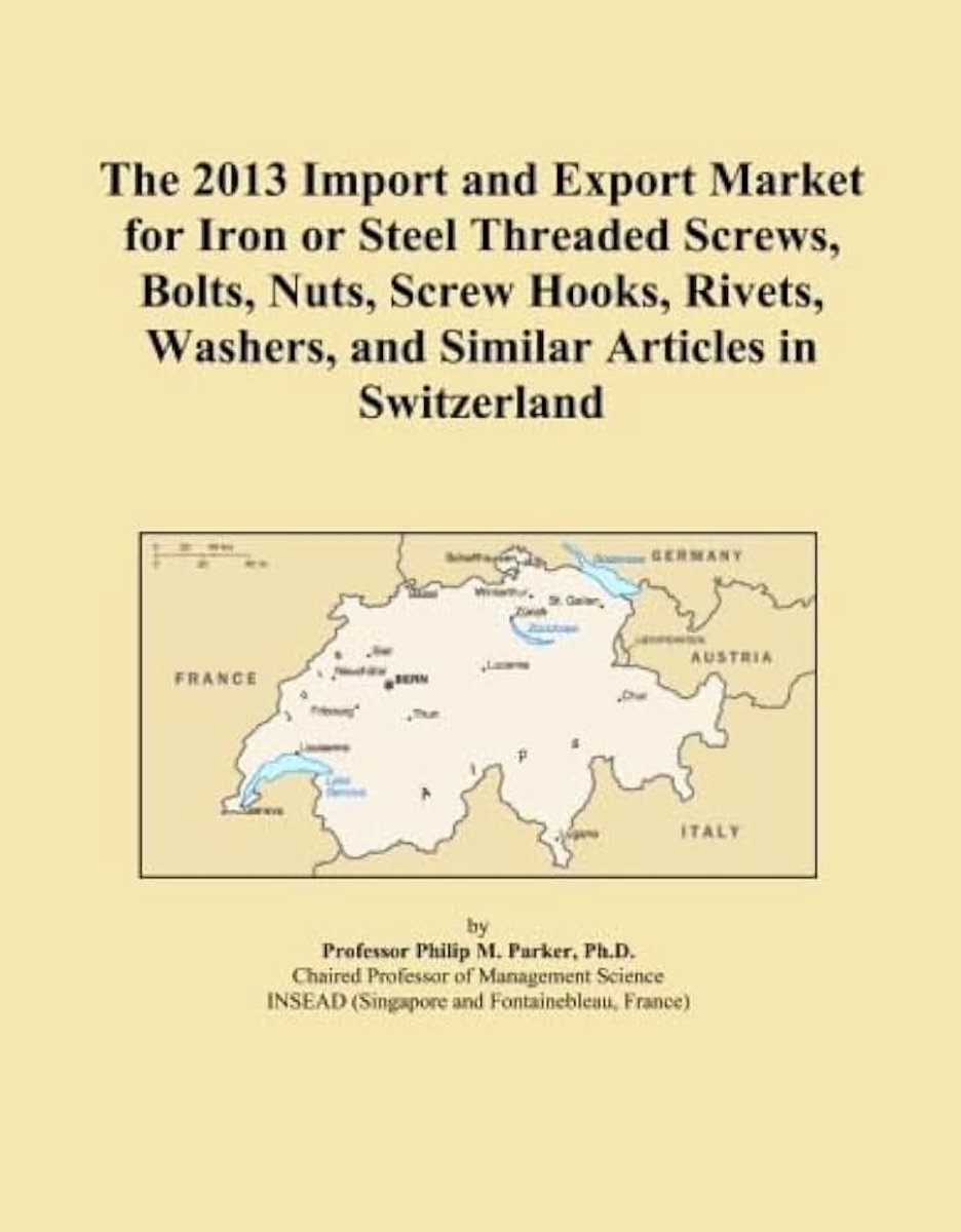 2013 Import and Export Market for Iron or Steel Threaded Screws, Bolts, Nuts, Screw Hooks, Rivets, Washers, and Similar Articles in Switzerland