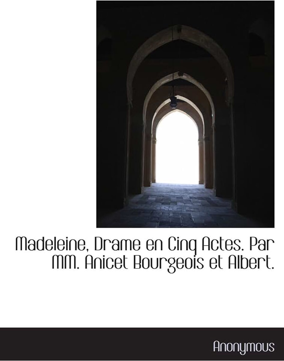 Drame en Cinq Actes. Par MM. Anicet Bourgeois et Albert.