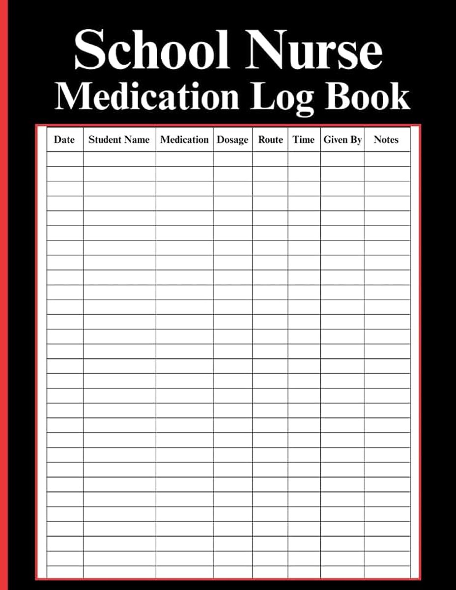 Nurse Medication Log Book: A Simple, Easy-to-Use Medication Tracking Journal for School Nurses