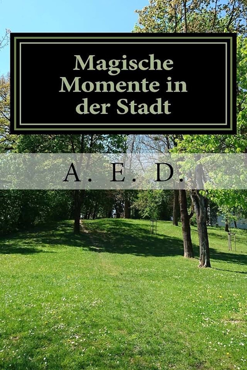 Momente in der Stadt: Gedanken zur Natur, Bilder von magischen Momenten: 1