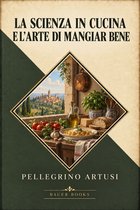 La scienza in cucina e l'arte di mangiar bene
