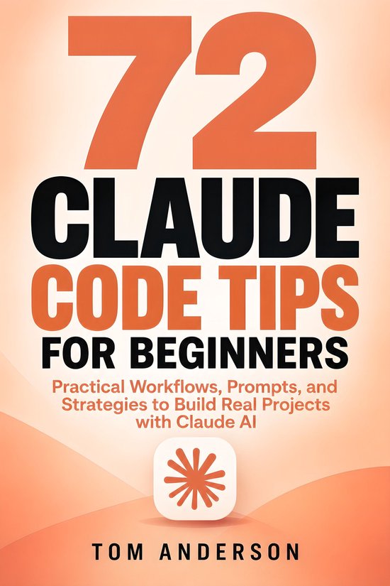 72 Claude Code Tips for Beginners (ebook), Tom Anderson | 6610001290603 ...