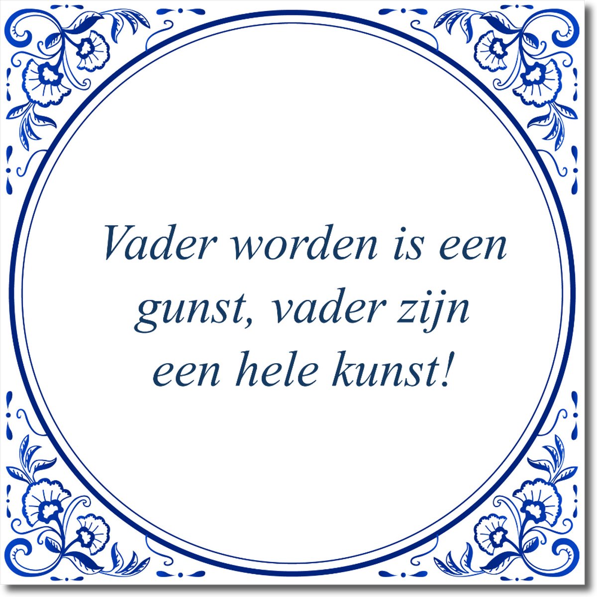 De Tegeltjesfabriek Tegeltje: Vader worden is een gunst, vader zijn een hele kunst! (met hangertje) wit en blauw