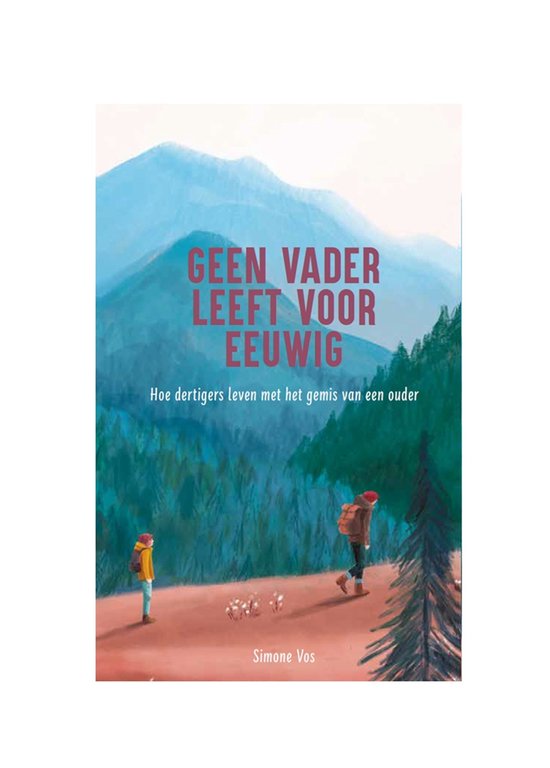 Boekomslag met de titel 'Geen vader leeft voor eeuwig' en de ondertitel 'Hoe dertigers leven met het gemis van een ouder'. Een illustratie van een berglandschap met twee wandelaars en kleine schaapjes.