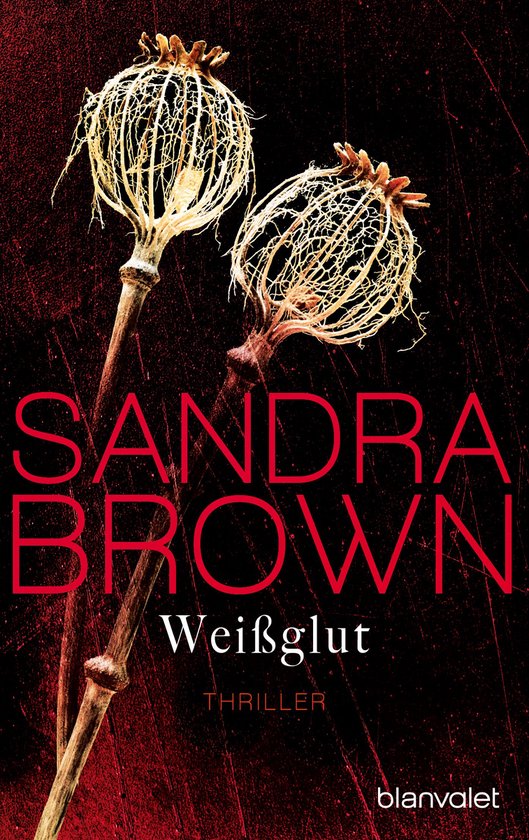 Boekcover van "Weißglut" van Sandra Brown, met twee gedroogde papaverbollen op een rode, met textuur bedekte achtergrond.