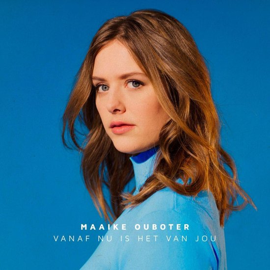 Maaike Ouboter - Vanaf Nu Is Het Van Jou