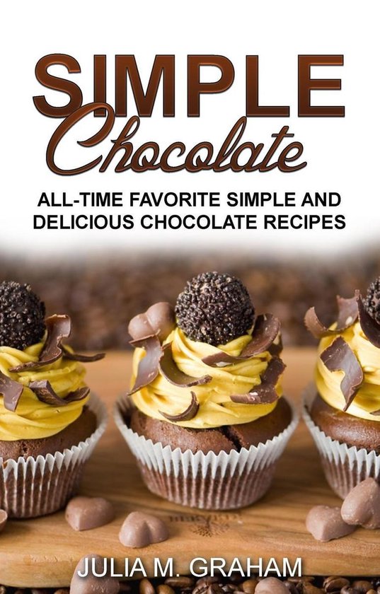 Simple Chocolate - All Time Favorite Simple and Delicious Ch ... - cover
