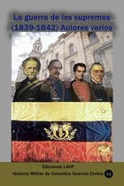 Historia de Colombia - La guerra de los supremos (1839-1842) Autores varios