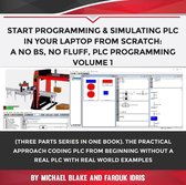 Volume 1 -  Start Programming & Simulating PLC In Your Laptop from Scratch: A No BS, No Fluff, PLC Programming Volume 1