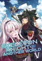 Skeleton Knight in Another World (Light Novel) 5 - Skeleton Knight in Another World (Light Novel) Vol. 5