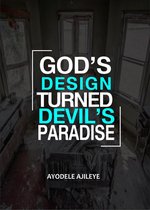 God’s Design Turned Devil’s Paradise