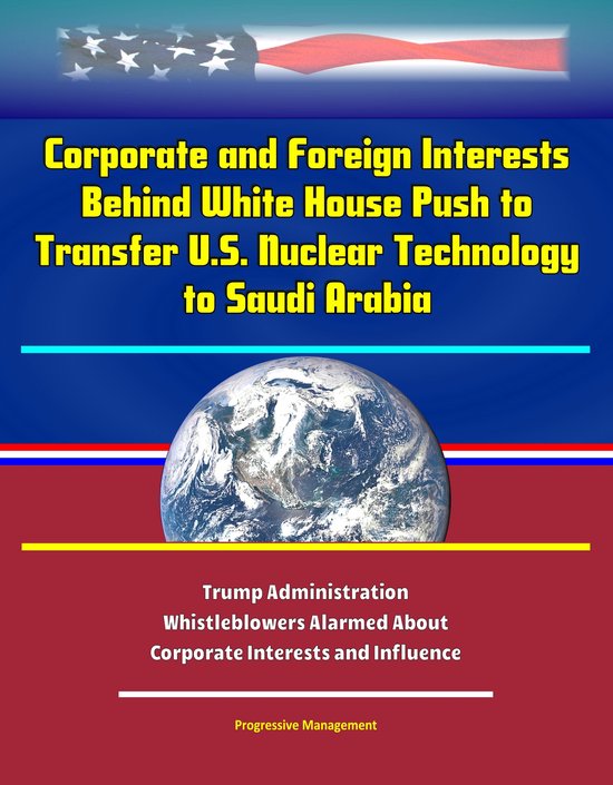 Foto: Corporate and foreign interests behind white house push to transfer u s nuclear technology to saudi arabia trump administration whistleblowers alarmed about corporate interests and influence