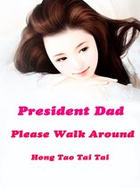 Volume 1 1 - President Dad, Please Walk Around
