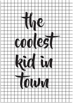 DesignClaud The coolest kid in town - Tekst poster - Zwart wit poster A2 + Fotolijst wit