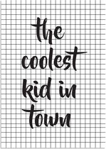 DesignClaud The coolest kid in town - Tekst poster - Zwart wit poster A3 + Fotolijst wit