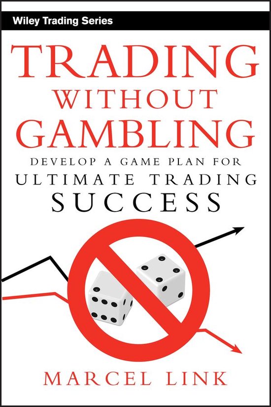Wiley Trading 432 - Trading Without Gambling