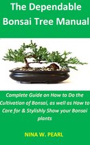 The Dependable Bonsai Tree Manual: