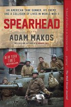 Spearhead An American Tank Gunner, His Enemy, and a Collision of Lives in World War II