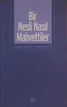 Bir Nesli Nasıl Mahvettiler