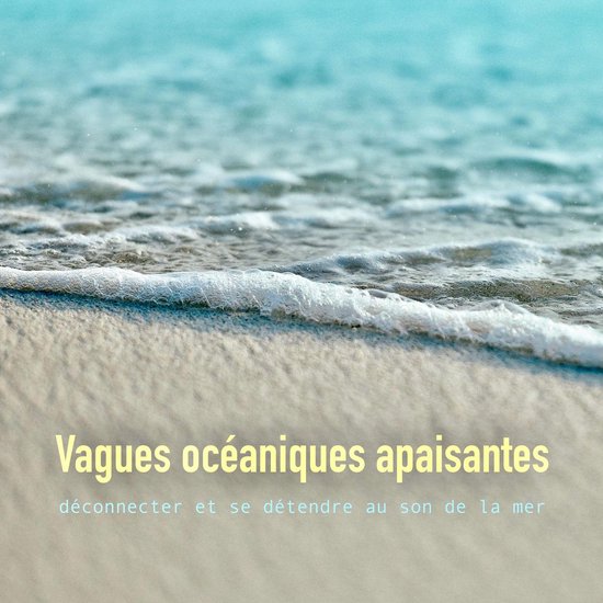 Vagues océaniques apaisantes: déconnecter et se détendre  ... - cover