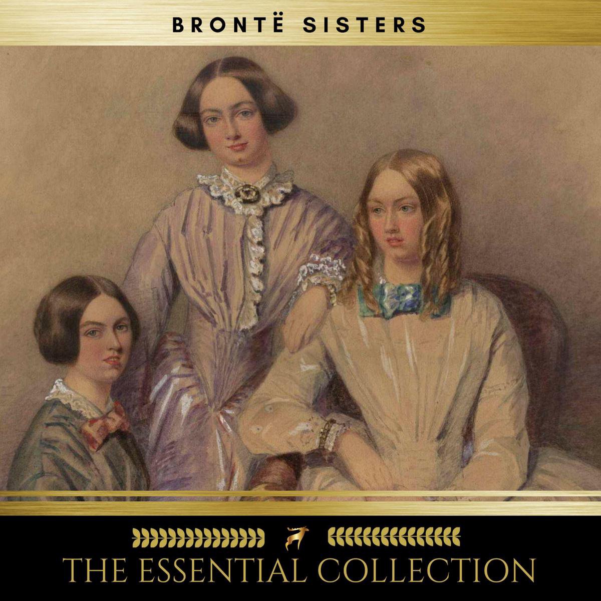 Omslag van The Brontë Sisters: The Essential Collection (Agnes Grey, Jane Eyre, Wuthering Heights)