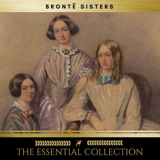 The Brontë Sisters: The Essential Collection (Agnes Grey, J ... - cover