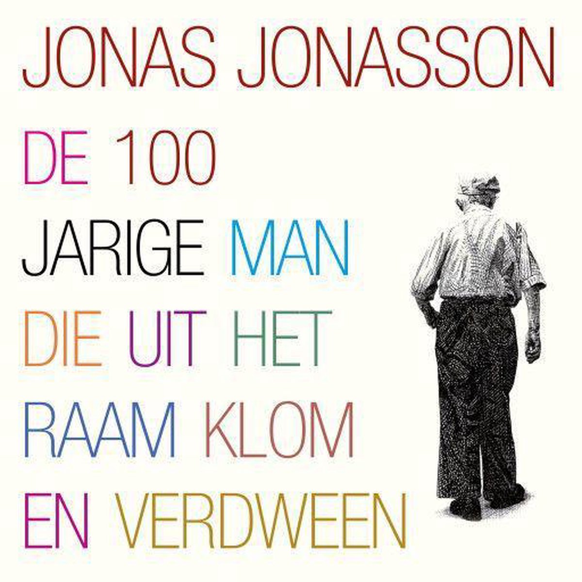 De 100jarige man die uit het raam klom en verdween, Jonas Jonasson 9789046172292