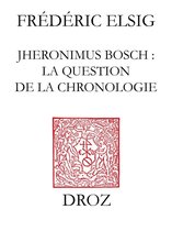 Travaux d'Humanisme et Renaissance - Jheronimus Bosch : la question de la chronologie